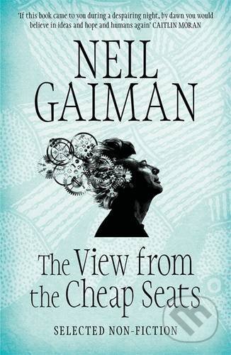 Kniha: The View from the Cheap Seats (Neil Gaiman). Headline Book, 2017 Kniha: The View from the Cheap Seats (Neil Gaiman). Headline Book, 2017