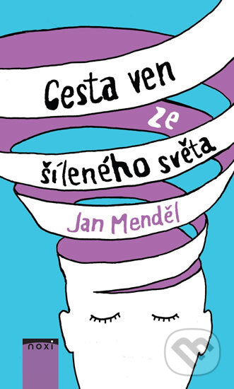 Kniha: Cesta ven ze šíleného světa (Jan Menděl). NOXI, 2017 Kniha: Cesta ven ze šíleného světa (Jan Menděl). NOXI, 2017
