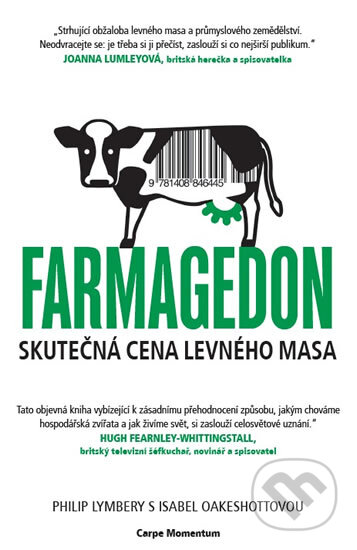 Kniha: Farmagedon aneb skutečná cena levného masa (Isabel Oakeshott a Philip Lymbery). Carpe Momentum, 2017 Kniha: Farmagedon aneb skutečná cena levného masa (Isabel Oakeshott a Philip Lymbery). Carpe Momentum, 2017