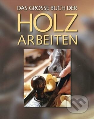 Kniha: Das große Buch der Holzarbeiten (Chris Simpson). Tandem, 2013 Kniha: Das große Buch der Holzarbeiten (Chris Simpson). Tandem, 2013