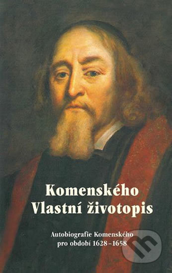 Kniha: Komenského vlastní životopis (Jan Amos Komenský). Almi, 2017 Kniha: Komenského vlastní životopis (Jan Amos Komenský). Almi, 2017