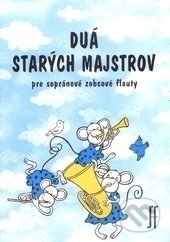 Kniha: Duá starých majstrov pre sopránové zobcové flauty (Autorský kolektiv). Slovenský hudobný fond, 2009 Kniha: Duá starých majstrov pre sopránové zobcové flauty (Autorský kolektiv). Slovenský hudobný fond, 2009