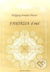 Kniha: Fantázia d-mol (Wolfgang Amadeus Mozart). Slovenský hudobný fond, 2009 Kniha: Fantázia d-mol (Wolfgang Amadeus Mozart). Slovenský hudobný fond, 2009