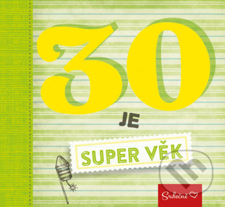 Kniha: 30 je super věk (Pragma). Pragma, 2017 Kniha: 30 je super věk (Pragma). Pragma, 2017