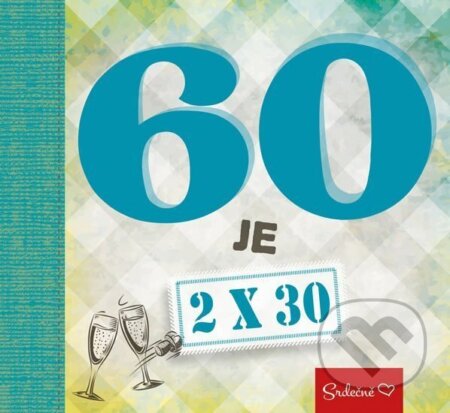 Kniha: 60 je 2x30 (Pragma). Pragma, 2017 Kniha: 60 je 2x30 (Pragma). Pragma, 2017