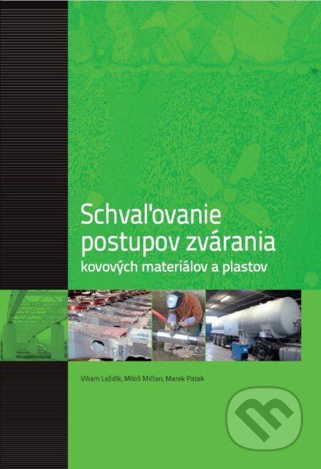 Kniha: Schvaľovanie postupov zvárania kovových materiálov a plastov (Viliam Leždík). Inštitút kvality a vzdelávania, 2016 Kniha: Schvaľovanie postupov zvárania kovových materiálov a plastov (Viliam Leždík). Inštitút kvality a vzdelávania, 2016