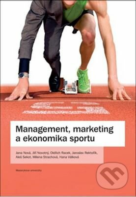 Kniha: Management, marketing a ekonomika sportu (Autorský kolektív). Masarykova univerzita, 2017 Kniha: Management, marketing a ekonomika sportu (Autorský kolektív). Masarykova univerzita, 2017