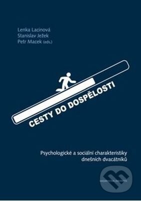 Kniha: Cesty do dospělosti (Petr Macek). Masarykova univerzita, 2017 Kniha: Cesty do dospělosti (Petr Macek). Masarykova univerzita, 2017