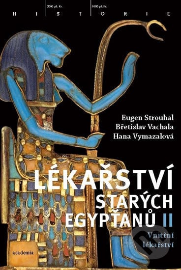 Lékařství starých Egypťanů II - Eugen Strouhal a kolektív, Academia, 2017
