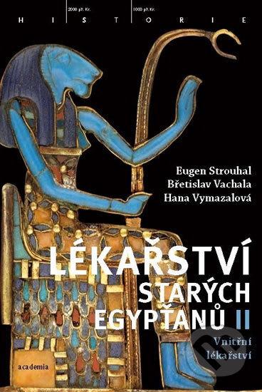 Kniha: Lékařství starých Egypťanů II (Eugen Strouhal a kolektiv). Academia, 2017 Kniha: Lékařství starých Egypťanů II (Eugen Strouhal a kolektiv). Academia, 2017