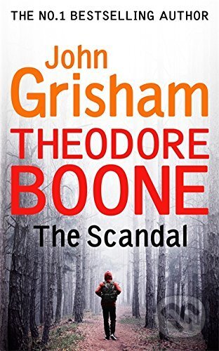 Kniha: Theodore Boone: The Scandal (John Grisham). Hodder and Stoughton, 2017 Kniha: Theodore Boone: The Scandal (John Grisham). Hodder and Stoughton, 2017