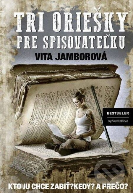 Kniha: Tri oriešky pre spisovateľku (Vita Jamborová). BESTSELLER, 2017 Kniha: Tri oriešky pre spisovateľku (Vita Jamborová). BESTSELLER, 2017