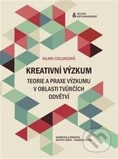 Kniha: Kreativní výzkum (Hilary Collins). Barrister & Principal, 2017 Kniha: Kreativní výzkum (Hilary Collins). Barrister & Principal, 2017