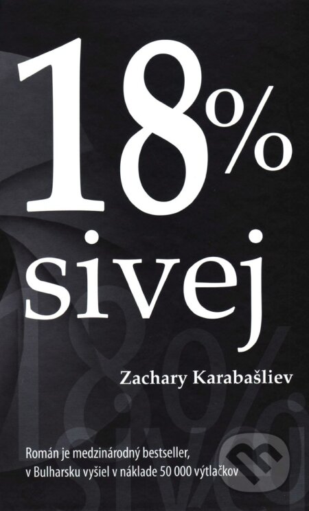 Kniha: 18 % sivej (Zachary Karabašliev). Vydavateľstvo Spolku slovenských spisovateľov, 2017 Kniha: 18 % sivej (Zachary Karabašliev). Vydavateľstvo Spolku slovenských spisovateľov, 2017