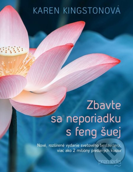 Kniha: Zbavte sa neporiadku s feng šuej (Karen Kingston). Premedia, 2019 Kniha: Zbavte sa neporiadku s feng šuej (Karen Kingston). Premedia, 2019