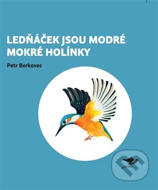 Kniha: Lednáček jsou modré mokré holínky (Petr Borkovec). Běžíliška, 2024 Kniha: Lednáček jsou modré mokré holínky (Petr Borkovec). Běžíliška, 2024