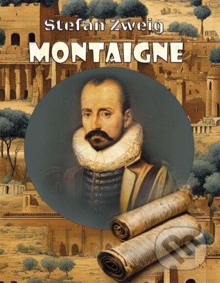 Kniha: Montaigne (Stefan Zweig). Vydavateľstvo Spolku slovenských spisovateľov, 2024 Kniha: Montaigne (Stefan Zweig). Vydavateľstvo Spolku slovenských spisovateľov, 2024