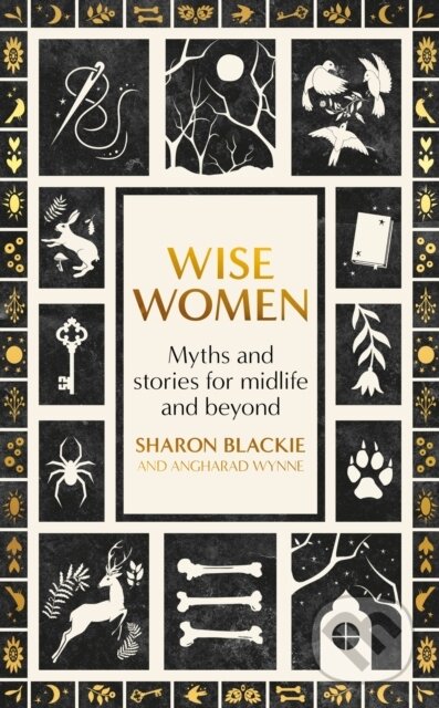 Kniha: Wise Women (Sharon Blackie a Angharad Wynne). Virago, 2024 Kniha: Wise Women (Sharon Blackie a Angharad Wynne). Virago, 2024