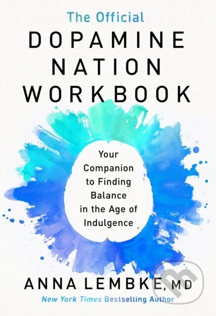 Kniha: The Official Dopamine Nation Workbook (Anna Lembke). Headline Publishing Group, 2024 Kniha: The Official Dopamine Nation Workbook (Anna Lembke). Headline Publishing Group, 2024