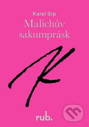 Kniha: Malichův sakumprásk (Karel Srp). Rub., 2024 Kniha: Malichův sakumprásk (Karel Srp). Rub., 2024