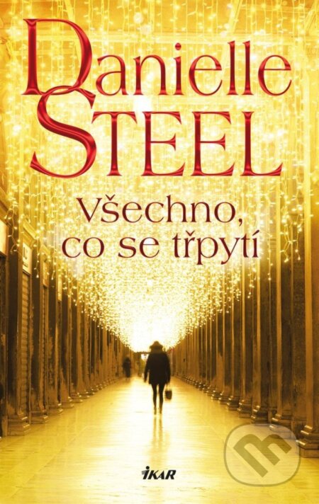 Kniha: Všechno, co se třpytí (Danielle Steel). Ikar CZ, 2024 Kniha: Všechno, co se třpytí (Danielle Steel). Ikar CZ, 2024