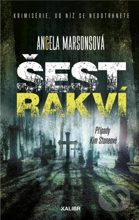 Kniha: Šest rakví (Angela Marsons). Kalibr, 2024 Kniha: Šest rakví (Angela Marsons). Kalibr, 2024