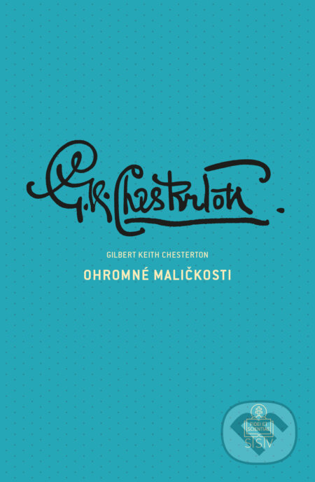 E-kniha: Ohromné maličkosti (Gilbert Keith Chesterton). Spolok svätého Vojtecha, 2024 E-kniha: Ohromné maličkosti (Gilbert Keith Chesterton). Spolok svätého Vojtecha, 2024