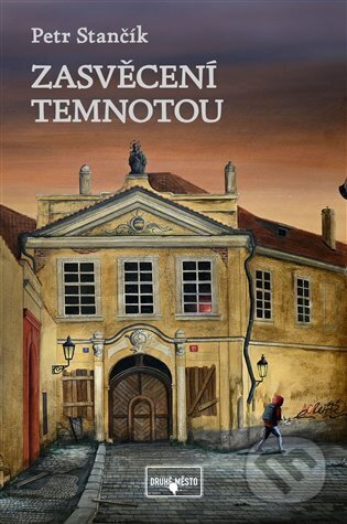 Kniha: Zasvěcení temnotou (Petr Stančík). Druhé město, 2024 Kniha: Zasvěcení temnotou (Petr Stančík). Druhé město, 2024