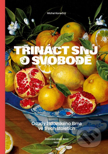 Kniha: Třináct snů o svobodě (Michal Konečný). Host, 2025 Kniha: Třináct snů o svobodě (Michal Konečný). Host, 2025