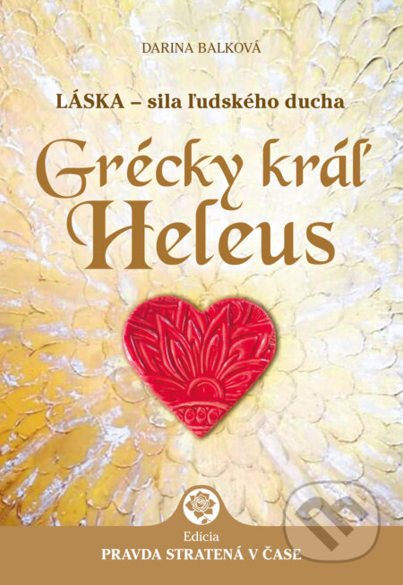 Kniha: Grécky kráľ Heleus (Darina Balková). Darina Balková, 2023 Kniha: Grécky kráľ Heleus (Darina Balková). Darina Balková, 2023