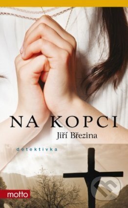 E-kniha: Na kopci (Jiří Březina). Motto, 2013 E-kniha: Na kopci (Jiří Březina). Motto, 2013