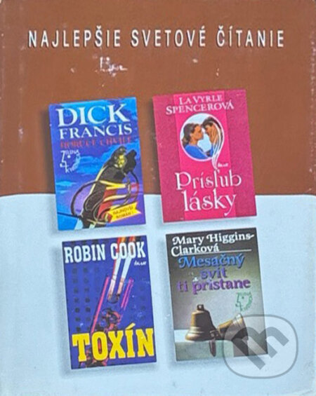 Kniha: Toxín / Mesačný svit ti pristane / Horúce chvíle / Prísľub lásky (Dick Francis, LaVyrle Spencer, Mary Higgins Clark a Robin Cook). Reader´s Digest Výběr, 1999 Kniha: Toxín / Mesačný svit ti pristane / Horúce chvíle / Prísľub lásky (Dick Francis, LaVyrle Spencer, Mary Higgins Clark a Robin Cook). Reader´s Digest Výběr, 1999