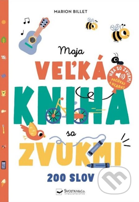 Kniha: Moja veľká kniha so zvukmi (Svojtka&Co.). Svojtka&Co., 2024 Kniha: Moja veľká kniha so zvukmi (Svojtka&Co.). Svojtka&Co., 2024