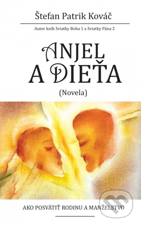 Kniha: Anjel a dieťa (Patrik Štefan Kováč). Jakubova studňa, 2024 Kniha: Anjel a dieťa (Patrik Štefan Kováč). Jakubova studňa, 2024