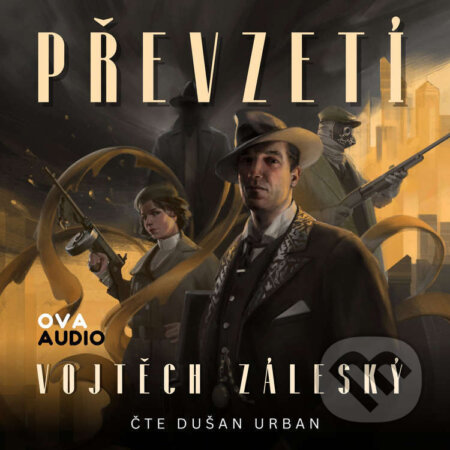 Audiokniha: Převzetí (Vojtěch Záleský). Ova Audio, 2024 Audiokniha: Převzetí (Vojtěch Záleský). Ova Audio, 2024
