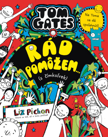Kniha: Tom Gates: Rád pomôžem (s čímkoľvek) (Liz Pichon). Slovart, 2025 Kniha: Tom Gates: Rád pomôžem (s čímkoľvek) (Liz Pichon). Slovart, 2025