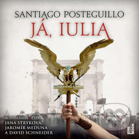 Audiokniha: Já, Iulia (Santiago Posteguillo). OneHotBook, 2024 Audiokniha: Já, Iulia (Santiago Posteguillo). OneHotBook, 2024