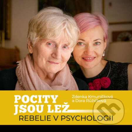 Audiokniha: Pocity jsou lež - rebelie v psychologii (Zdenka Kmuníčková a Dora Růžičková). Fiore bianco s.r.o. a Kanopa, 2024 Audiokniha: Pocity jsou lež - rebelie v psychologii (Zdenka Kmuníčková a Dora Růžičková). Fiore bianco s.r.o. a Kanopa, 2024