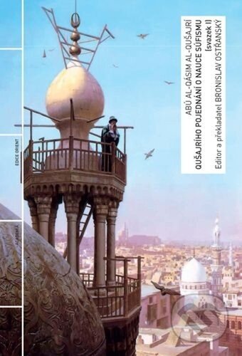 Kniha: Qušajrího pojednání o nauce súfismu - svazek I (Bronislav Ostřanský). Academia, 2024 Kniha: Qušajrího pojednání o nauce súfismu - svazek I (Bronislav Ostřanský). Academia, 2024