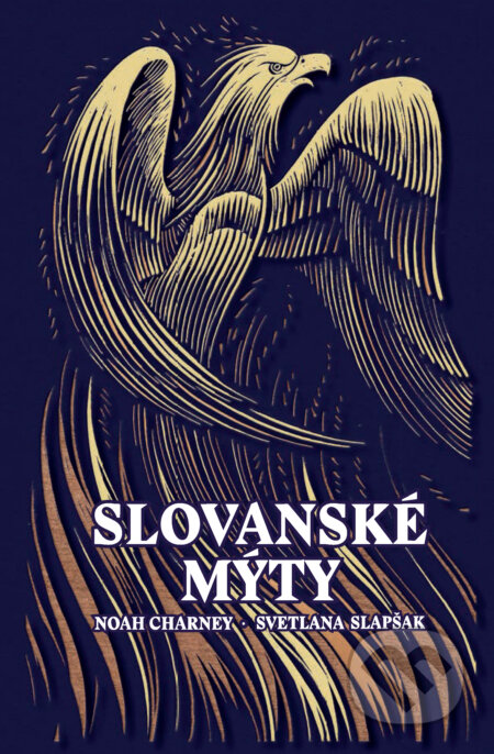 Kniha: Slovanské mýty (Noah Charney a Svetlana Slapšak). Slovart, 2025 Kniha: Slovanské mýty (Noah Charney a Svetlana Slapšak). Slovart, 2025