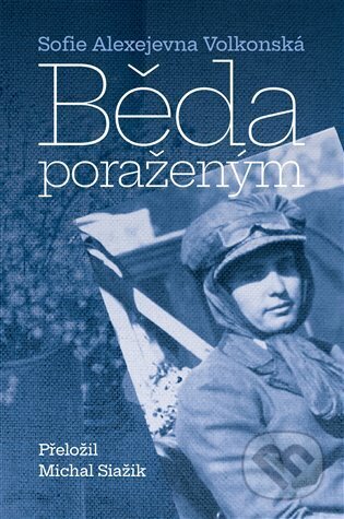 Kniha: Běda poraženým (Sofie Alexejevna Volkonská). Pavel Mervart, 2024 Kniha: Běda poraženým (Sofie Alexejevna Volkonská). Pavel Mervart, 2024