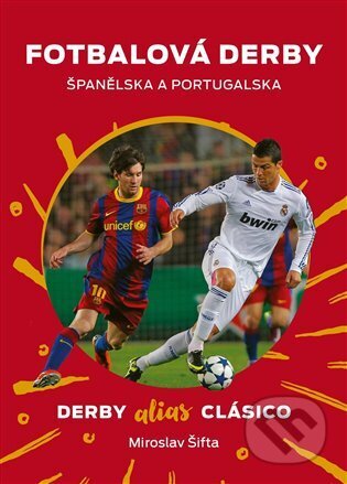 Kniha: Fotbalová derby Španělska a Portugalska (Miroslav Šifta). P3K, 2024 Kniha: Fotbalová derby Španělska a Portugalska (Miroslav Šifta). P3K, 2024