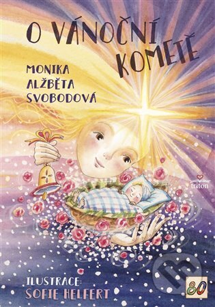 Kniha: O vánoční kometě (Monika Alžběta Svobodová). Triton, 2024 Kniha: O vánoční kometě (Monika Alžběta Svobodová). Triton, 2024