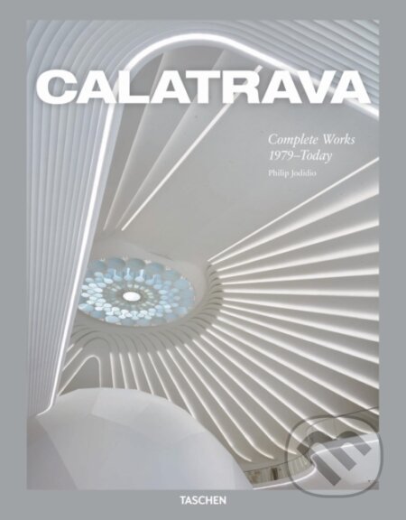 Kniha: Calatrava. Complete Works 1979–Today (Philip Jodidio). Taschen, 2024 Kniha: Calatrava. Complete Works 1979–Today (Philip Jodidio). Taschen, 2024