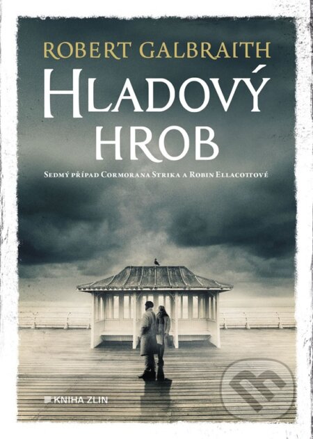 Kniha: Hladový hrob (Robert Galbraith). Kniha Zlín, 2025 Kniha: Hladový hrob (Robert Galbraith). Kniha Zlín, 2025