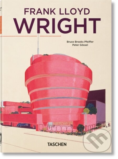 Kniha: Frank Lloyd Wright. 40th Ed. (Bruce Brooks Pfeiffer). Taschen, 2024 Kniha: Frank Lloyd Wright. 40th Ed. (Bruce Brooks Pfeiffer). Taschen, 2024