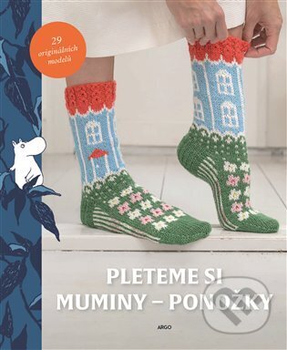 Kniha: Pleteme si muminy - ponožky (Argo). Argo, 2024 Kniha: Pleteme si muminy - ponožky (Argo). Argo, 2024
