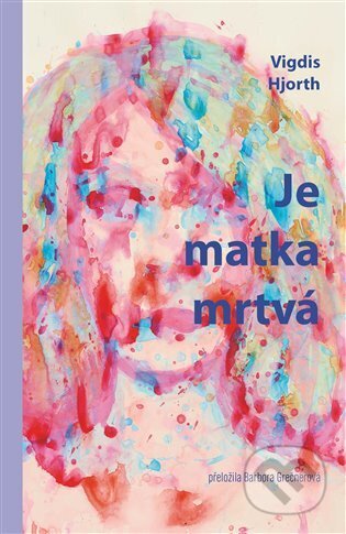 Kniha: Je matka mrtvá (Vigdis Hjorth), 2025 Kniha: Je matka mrtvá (Vigdis Hjorth), 2025