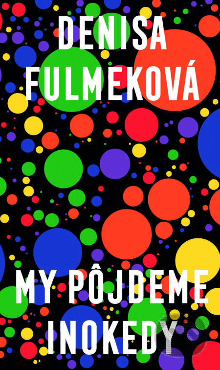 E-kniha: My pôjdeme inokedy (Denisa Fulmeková). Slovart, 2024 E-kniha: My pôjdeme inokedy (Denisa Fulmeková). Slovart, 2024