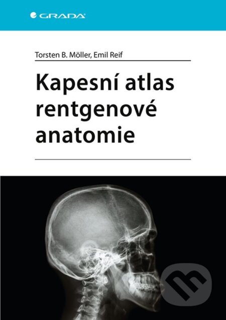 Kniha: Kapesní atlas rentgenové anatomie (Emil Reif a Torsten B. Möller). Grada, 2024 Kniha: Kapesní atlas rentgenové anatomie (Emil Reif a Torsten B. Möller). Grada, 2024